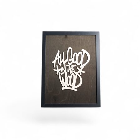 All Good In The Wood Bilderrahmen